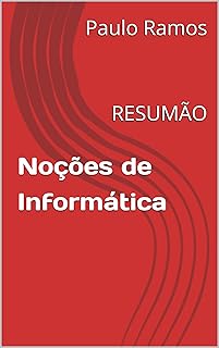 Noções de Informática: RESUMÃO (Resumos para Concursos Públicos - Brasil)